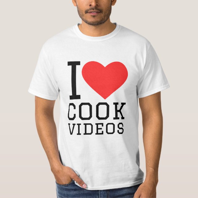 I love cook videos  T-Shirt (Front)