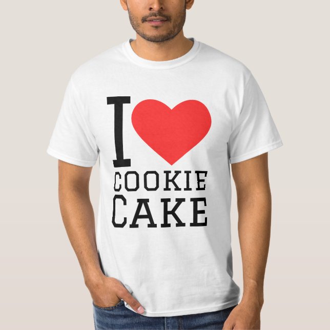 I love cookie cake  T-Shirt (Front)