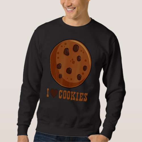 I Love Cookies  Sweet Breakfast Sweatshirt