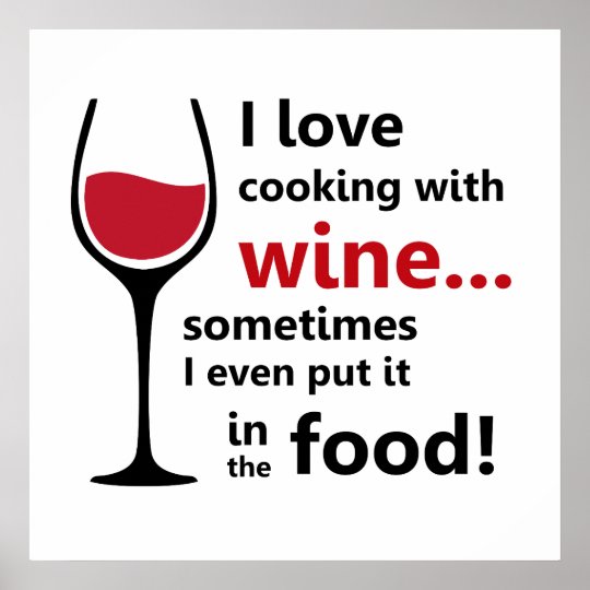 I love cooking with wine Poster | Zazzle.com