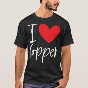 I Love Copper Name Personalized Girl Woman BFF Fri T-Shirt