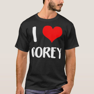 I love COREY valentine sorry ladies guys heart bel T-Shirt