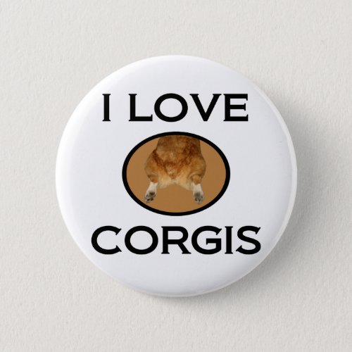 I Love Corgis Corgi Butt Button