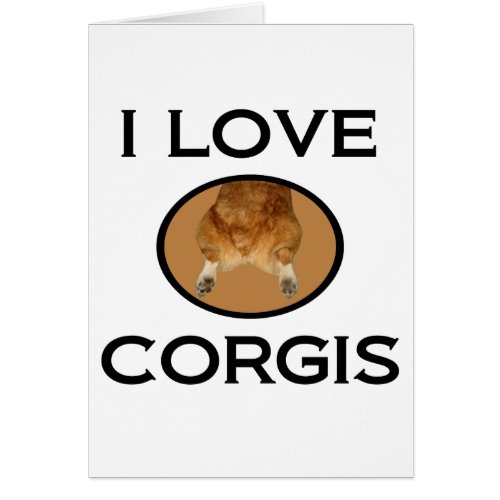 I Love Corgis Funny Corgi Butt Card