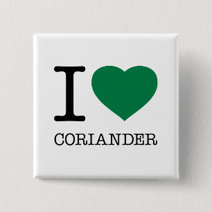 I LOVE CORIANDER BUTTON
