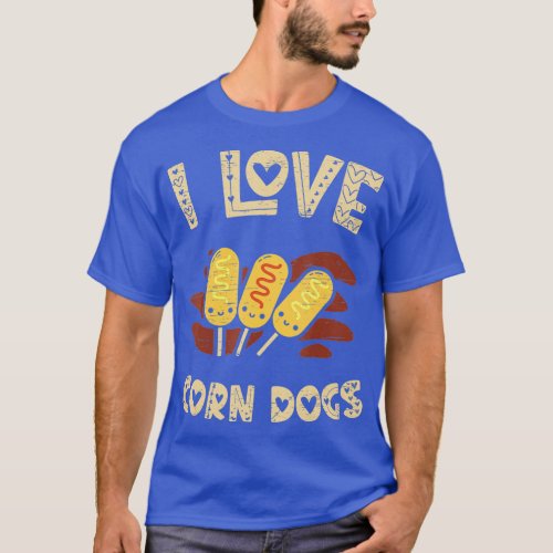 I Love Corn Dogs Stick Dogs Corndog Man Stick  T_Shirt