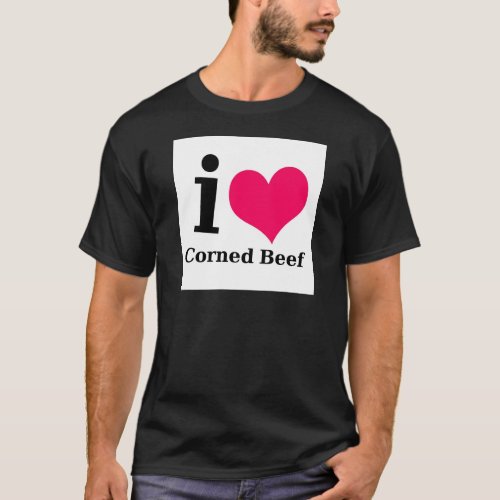 I love Corned Beef T_Shirt