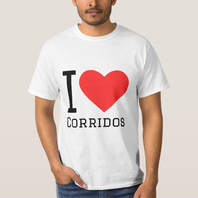 I love corridos T-Shirt (Front)