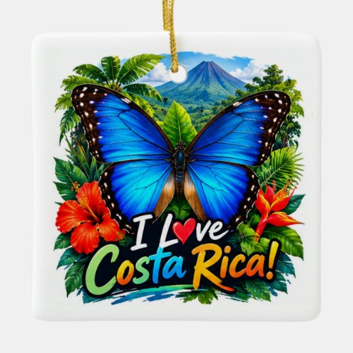 I Love Costa Rica Blue Morpho Butterfly Ceramic Ornament