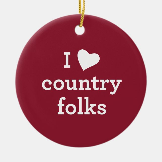 I Love Country Ceramic Ornament (Front)