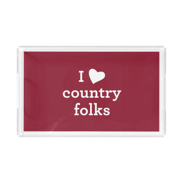 I Love Country Folks Acrylic Tray (Front)