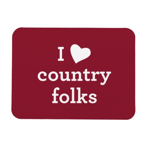 I Love Country Folks Magnet