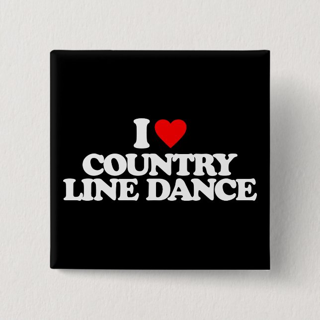 I LOVE COUNTRY LINE DANCE PINBACK BUTTON (Front)