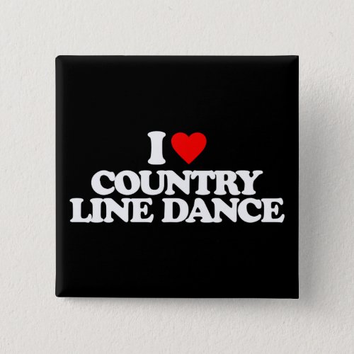 I LOVE COUNTRY LINE DANCE PINBACK BUTTON