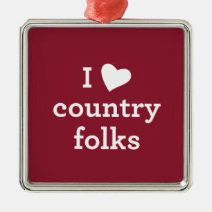 I Love Country Metal Ornament