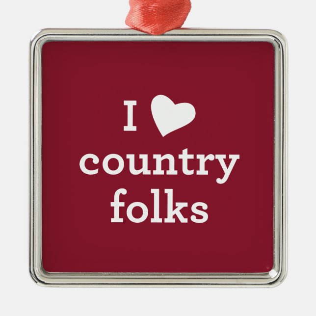 I Love Country Metal Ornament (Front)