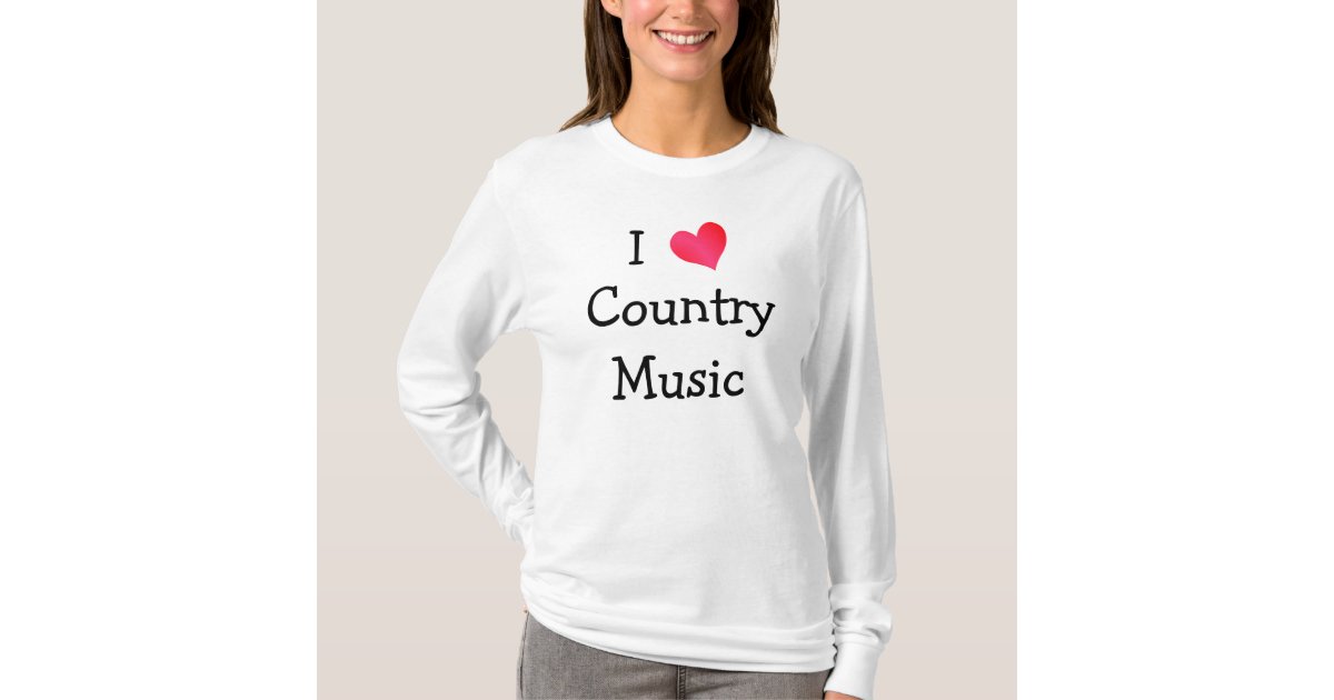 I love country music shirt