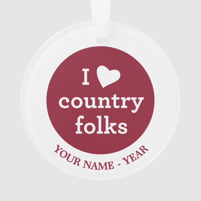 I Love Country Ornament (Back)