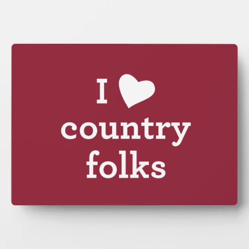 I Love Country Plaque