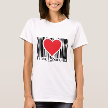 I Love Coupons T-shirt by fightcancertees at Zazzle