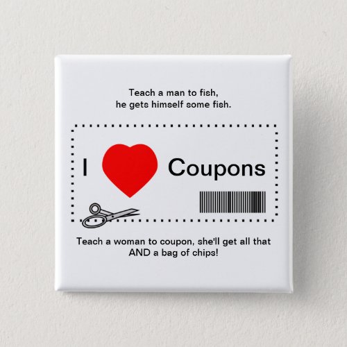 I Love Coupons _ Teach A Man To Fish Pinback Button