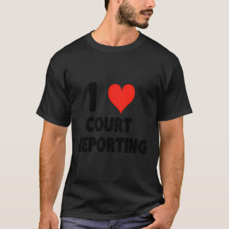 I Love Court Reporting - Heart Cute Funny Journali T-Shirt