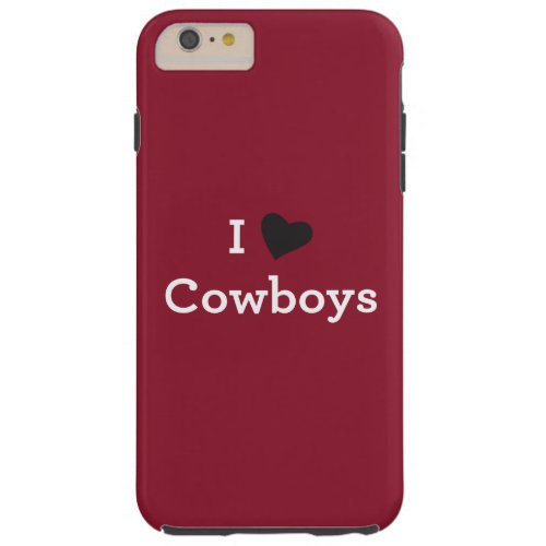 I Love Cowboys Tough iPhone 6 Plus Case