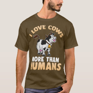 I Love Cows More Than Humans T-Shirt