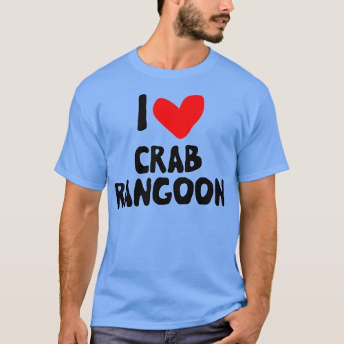 I Love Crab Rangoon 3 T_Shirt