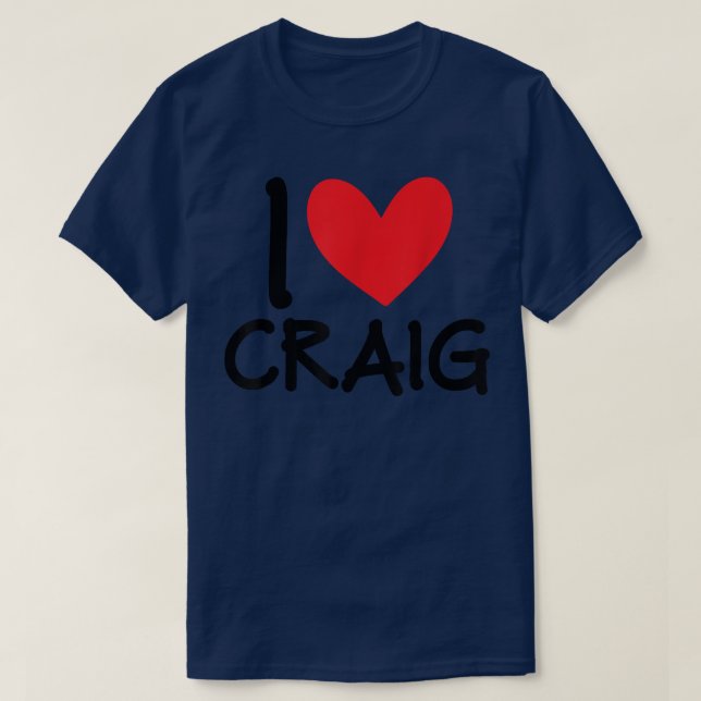 I Love Craig Name Personalized Men Guy BFF Friend  T-Shirt (Design Front)