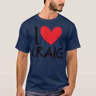 I Love Craig Name Personalized Men Guy BFF Friend T-Shirt