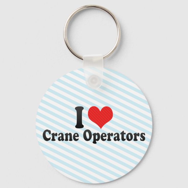 I Love Crane Operators Keychain (Front)