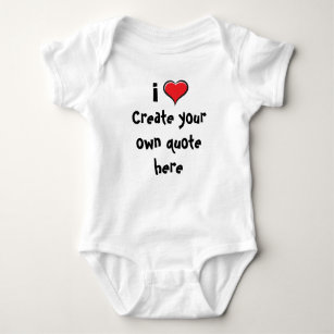 i Love Create your own quote Baby Bodysuit