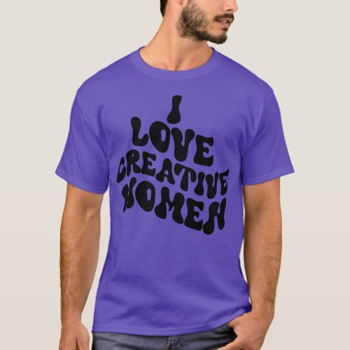 I love creative women 1 T_Shirt