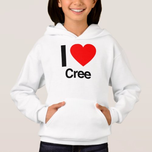 i love cree hoodie