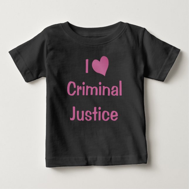 I Love Criminal Justice Baby T-Shirt (Front)