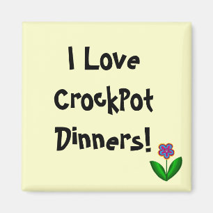 I Love CrockPot Dinners!- magnet