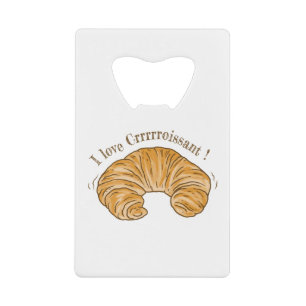 I LOVE CROISSANT, CROISSANT BISCUIT FOOD CREDIT CARD BOTTLE OPENER