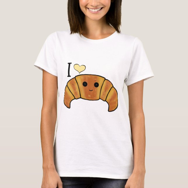 I love croissant funny quotes bakery pastries art T-Shirt (Front)