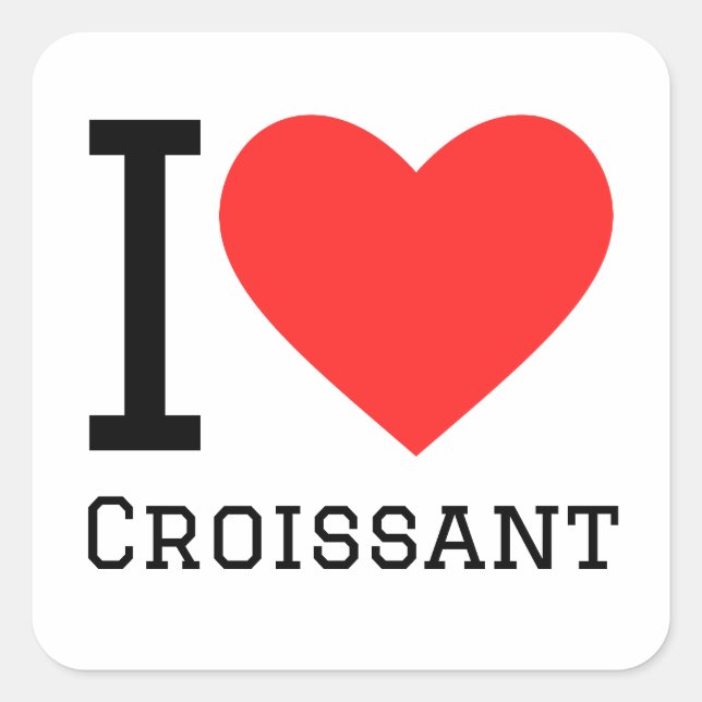 I love croissants  square sticker (Front)