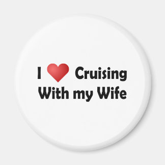 I Love Cruising... Wife Magnet