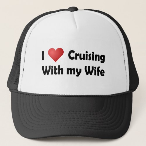 I Love Cruising Wife Trucker Hat