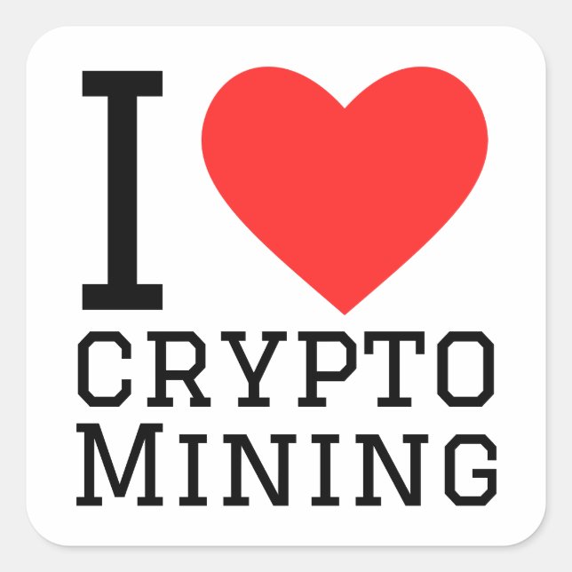 I love crypto mining square sticker (Front)