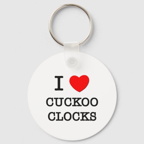 I Love Cuckoo Clocks Keychain