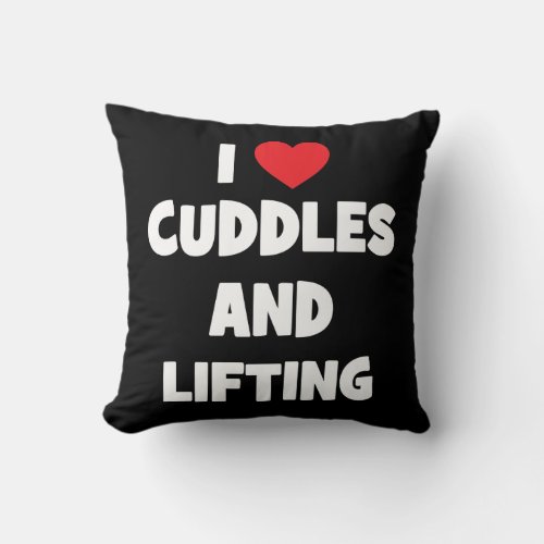 I Love Cuddles And Lifting Weights _ Funny Novelty Throw Pillow