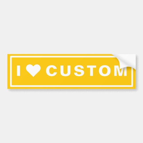 I love Custom Bumper Sticker