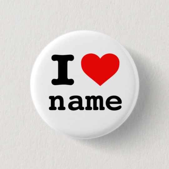 "I LOVE (customizable Name)" Button | Zazzle.com