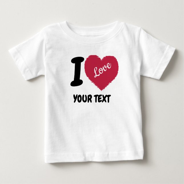 I Love Customizable Text I Heart Your Text Baby T-Shirt (Front)