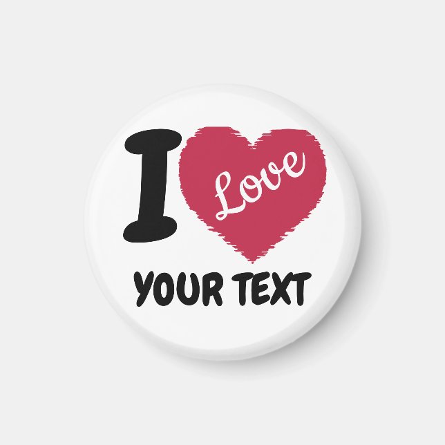 I Love Customizable Text I Heart Your Text Magnet (Front)