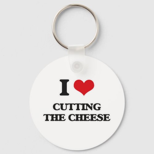 I Love Cutting The Cheese Keychain